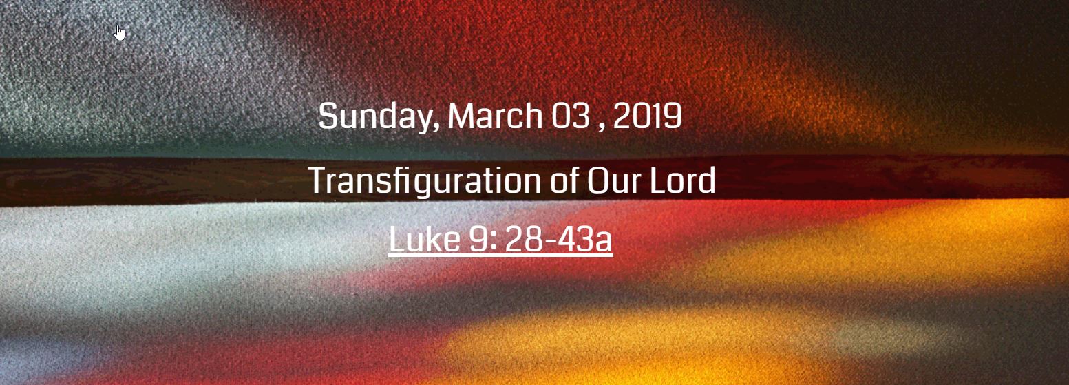 March 3, 2019 - Transfiguration of Our Lord - 9:30 am
